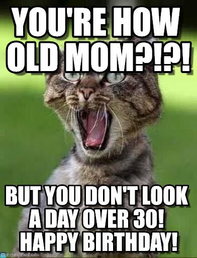 you dont look old birthday meme for mom
