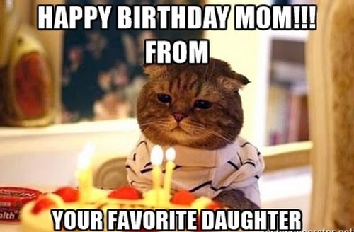 your favorite daughter happy birthday mom meme